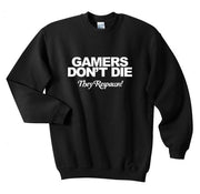 Gamers Don't Die They Respawn! Crew Neck Sweatshirt