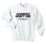 Gamers Don't Die They Respawn! Crew Neck Sweatshirt